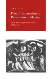 book From Insurrection to Revolution in Mexico: Social Bases of Agrarian Violence, 1750-1940