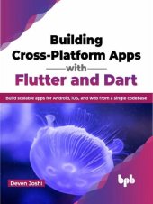 book Building Cross-Platform Apps with Flutter and Dart: Build scalable apps for Android, iOS, and web from a single codebase (English Edition)