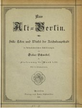 book Aus Alt-Berlin. Stille Ecken und Winkel der Reichshauptstadt in kulturhistorischen Schilderungen