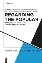 book Regarding the Popular: Modernism, the Avant-Garde and High and Low Culture