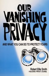 book Our Vanishing Privacy: And What You Can Do to Protect Yours