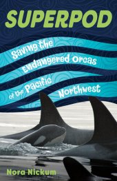 book Superpod: Saving the Endangered Orcas of the Pacific Northwest