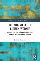 book The Making of the Citizen-Worker: Labour and the Borders of Politics in Post-revolutionary France