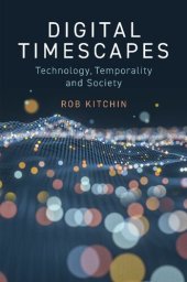 book Digital Timescapes: Technology, Temporality and Society