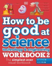 book How to be Good at Science, Technology & Engineering Workbook 2, Ages 11-14 (Key Stage 3): The Simplest-Ever Visual Workbook