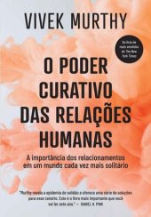 book O poder curativo das relações humanas: A importância dos relacionamentos em um mundo cada vez mais solitário