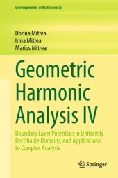 book Geometric Harmonic Analysis IV: Boundary Layer Potentials in Uniformly Rectifiable Domains, and Applications to Complex Analysis