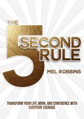 book The 5 Second Rule: Transform Your Life, Work, and Confidence With Everyday Courage