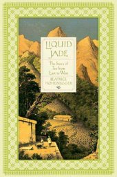 book Liquid Jade: The Story of Tea from East to West