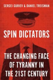 book Spin Dictators: The Changing Face Of Tyranny In The 21st Century