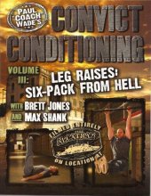 book Convict Conditioning, Volume 3: Leg Raises: Six Pack from Hell