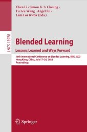 book Blended Learning : Lessons Learned and Ways Forward: 16th International Conference on Blended Learning, ICBL 2023, Hong Kong, China, July 17-20, 2023, Proceedings