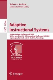 book Adaptive Instructional Systems: 5th International Conference, AIS 2023 Held as Part of the 25th HCI International Conference, HCII 2023 Copenhagen, Denmark, July 23–28, 2023 Proceedings