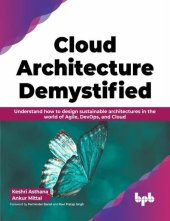 book Cloud Architecture Demystified: Understand how to design sustainable architectures in the world of Agile, DevOps, and Cloud (English Edition)