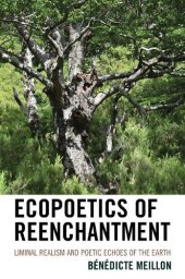 book Ecopoetics of Reenchantment: Liminal Realism and Poetic Echoes of the Earth