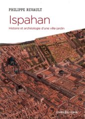 book Ispahan. Histoire et archéologie d'une ville-jardin