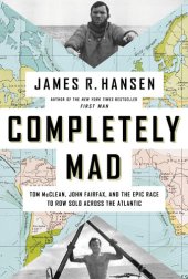 book Completely Mad: Tom McClean, John Fairfax, and the Epic Race to Row Solo Across the Atlantic