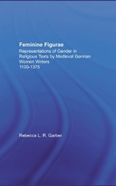 book Feminine Figurae: Representations of Gender in Religious Texts by Medieval German Women Writers, 1100-1375