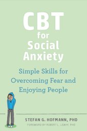 book CBT for Social Anxiety: Simple Skills for Overcoming Fear and Enjoying People