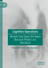 book Cognitive Operations: Models that Open the Black Box and Predict our Decisions