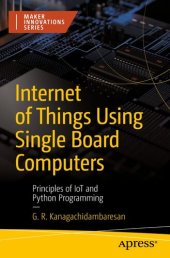 book Internet of Things Using Single Board Computers: Principles of IoT and Python Programming (Maker Innovations Series)