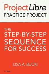 book ProjectLibre Practice Project: The Step-By-Step Process for Success