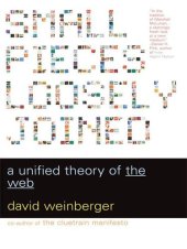 book Small Pieces Loosely Joined: A Unified Theory Of The Web