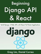 book Beginning Django API with React: Build Django 4 Web APIs with React Full Stack Applications