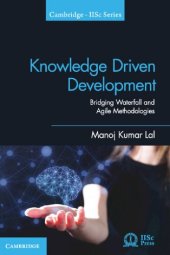 book Knowledge Driven Development: Bridging Waterfall and Agile Methodologies (Cambridge IISc Series)