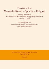 book Funktion/en: Materielle Kultur – Sprache – Religion: Beiträge des siebten Berliner Arbeitskreises Junge Aegyptologie (BAJA 7) 2.12.–4.12.2016