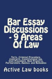 book Bar Essay Discussions - 9 Areas of Law: Torts, Criminal Procedure, Contracts, Constitutional Law, Civil Procedure, Real Property, Partnerships, Agency, and Remedies