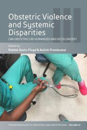 book Obstetric Violence and Systemic Disparities: Can Obstetrics Be Humanized and Decolonized?