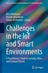 book Challenges in the IoT and Smart Environments: A Practitioners' Guide to Security, Ethics and Criminal Threats (Advanced Sciences and Technologies for Security Applications)