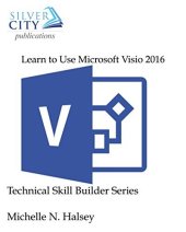 book Learn to Use Microsoft Visio 2016 (Technical Skill Builder Series)