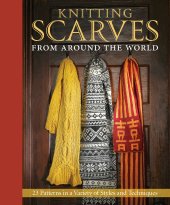 book Knitting Scarves from Around the World: 23 Patterns in a Variety of Styles and Techniques