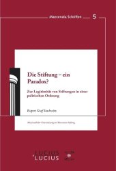 book Die Stiftung - ein Paradox?: Zur Legitimität von Stiftungen in einer politischen Ordnung