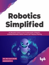 book Robotics Simplified: An Illustrative Guide to Learn Fundamentals of Robotics, Including Kinematics, Motion Control, and Trajectory Planning (English Edition)