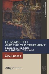 book Elizabeth I and the Old Testament: Biblical Analogies and Providential Rule