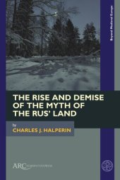 book The Rise and Demise of the Myth of the Rus’ Land