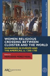 book Women Religious Crossing between Cloister and the World: Nunneries in Europe and the Americas, ca. 1200–1700