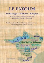 book Le Fayoum: Archéologie – Histoire – Religion. Actes du sixième colloque international, Montpellier, 26–28 octobre 2016