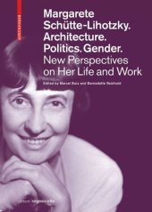 book Margarete Schütte-Lihotzky. Architecture. Politics. Gender.: New Perspectives on Her Life and Work