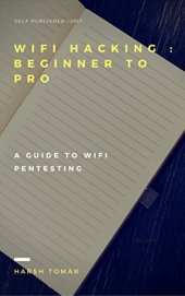 book Wifi Hacking : Beginner to Pro (FULL COURSE): A Guide to Pentesting Wifi