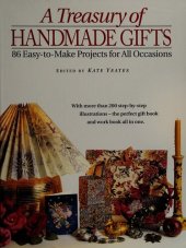 book A Treasury of Handmade Gifts: 86 Easy-to-Make Projects for All Occasions