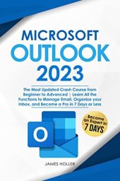 book Microsoft Outlook: The Most Updated Crash Course from Beginner to Advanced | Learn All the Functions to Manage Email, Organize your Inbox, and Become a Pro in 7 Days or Less