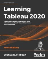 book Learning Tableau 2020: Create effective data visualizations, build interactive visual analytics, and transform your organization, 4th Edition