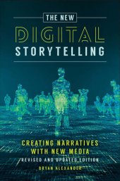 book The New Digital Storytelling, The: Creating Narratives with New Media