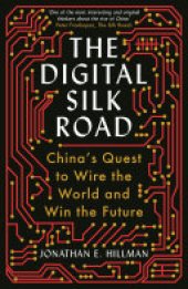 book The Digital Silk Road: China's Quest to Wire the World and Win the Future