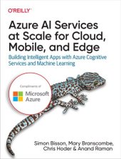 book Azure AI Services at Scale for Cloud, Mobile, and Edge: Building Intelligent Apps with Azure Cognitive Services and Machine Learning