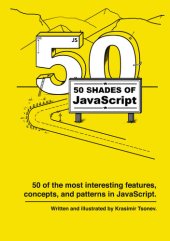 book 50 Tips on JavaScript: 50 of the most interesting features, concepts, and patterns in JavaScript.